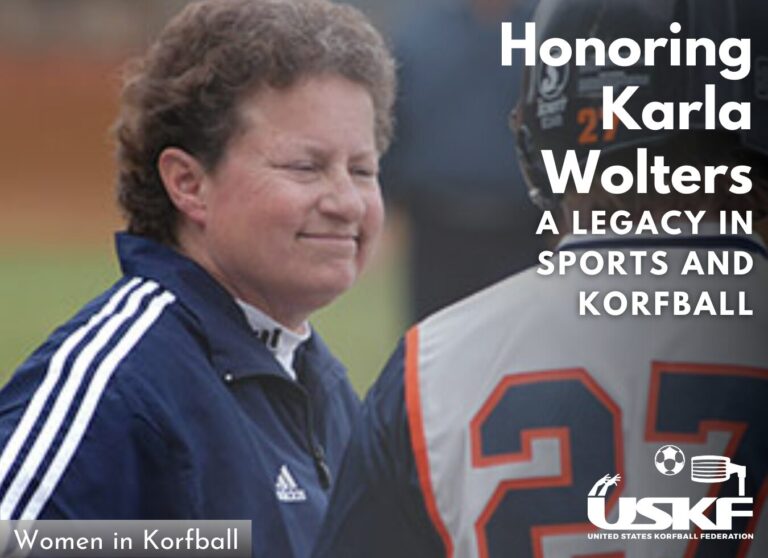 A tribute image honoring Karla Wolters, featuring her in a coaching uniform with a softball player in the background. The text reads: 'Honoring Karla Wolters: A Legacy in Sports and Korfball,' with the United States Korfball Federation (USKF) logo and the caption 'Women in Korfball' along the side.